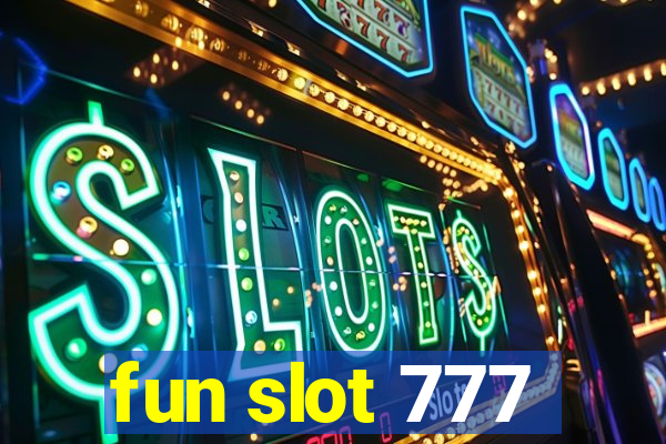 fun slot 777