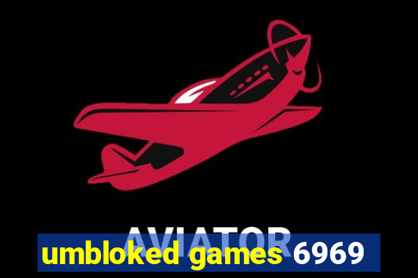 umbloked games 6969