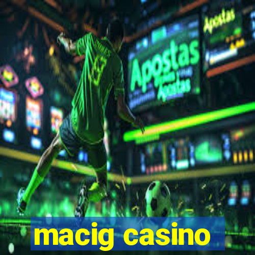 macig casino