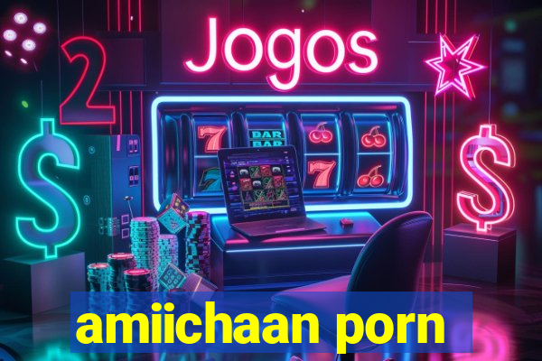 amiichaan porn