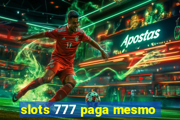 slots 777 paga mesmo