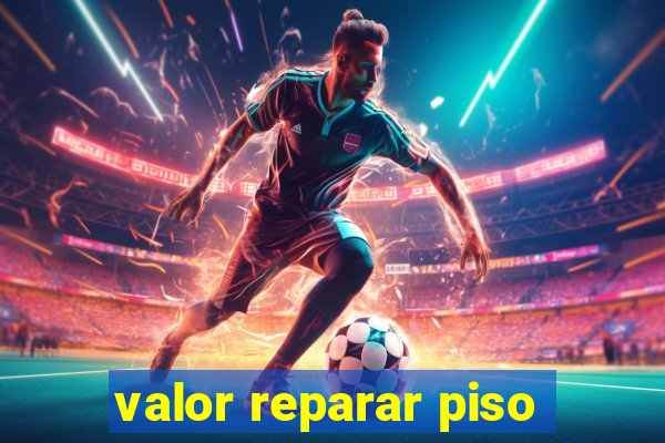 valor reparar piso