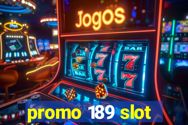 promo 189 slot