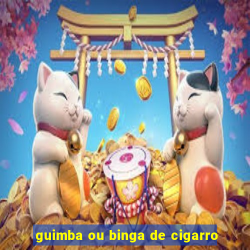 guimba ou binga de cigarro