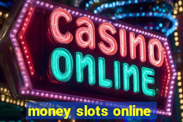 money slots online