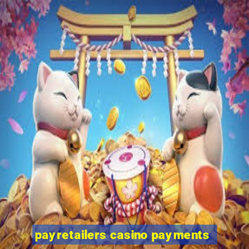 payretailers casino payments