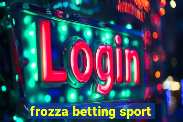 frozza betting sport