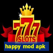 happy mod apk