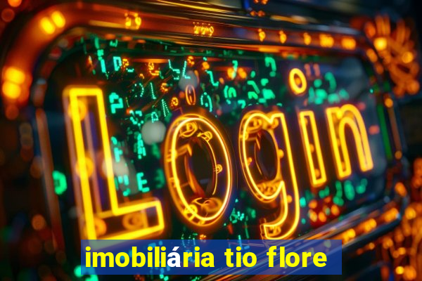 imobiliária tio flore