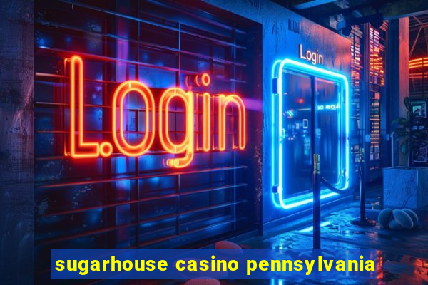 sugarhouse casino pennsylvania