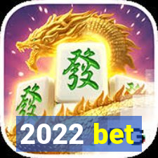 2022 bet