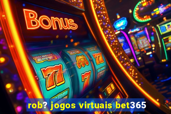 rob? jogos virtuais bet365