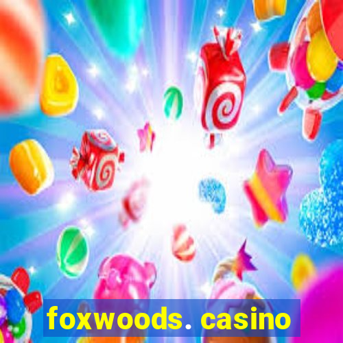 foxwoods. casino