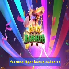 fortune tiger bonus cadastro