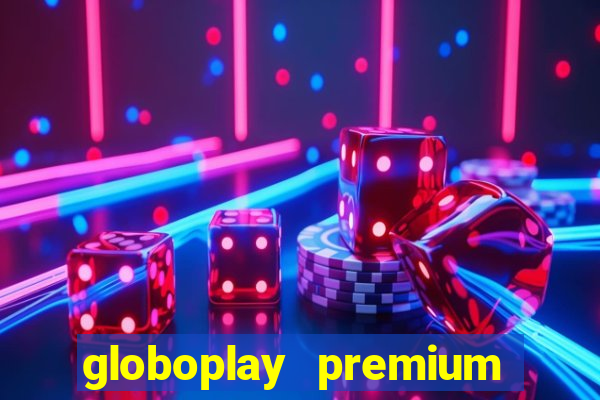 globoplay premium mod apk