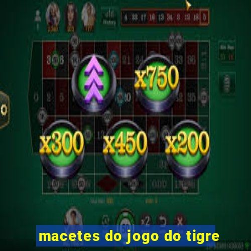 macetes do jogo do tigre