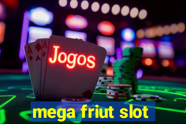 mega friut slot