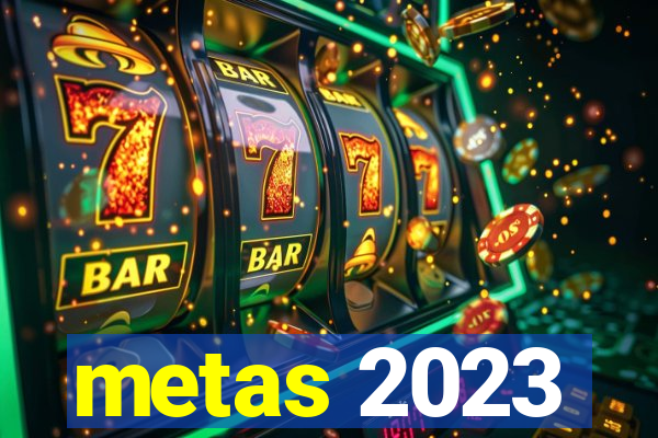 metas 2023