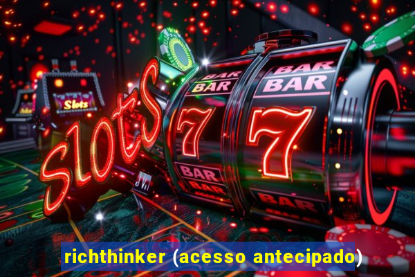 richthinker (acesso antecipado)