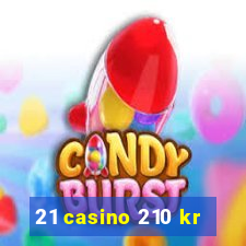 21 casino 210 kr