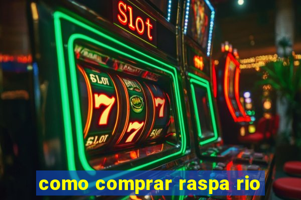 como comprar raspa rio