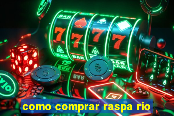 como comprar raspa rio