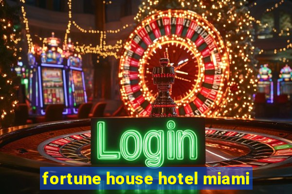 fortune house hotel miami