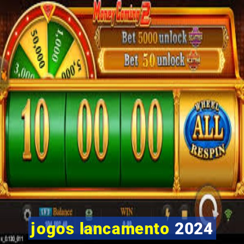 jogos lancamento 2024