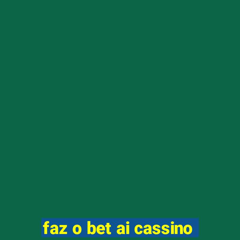 faz o bet ai cassino