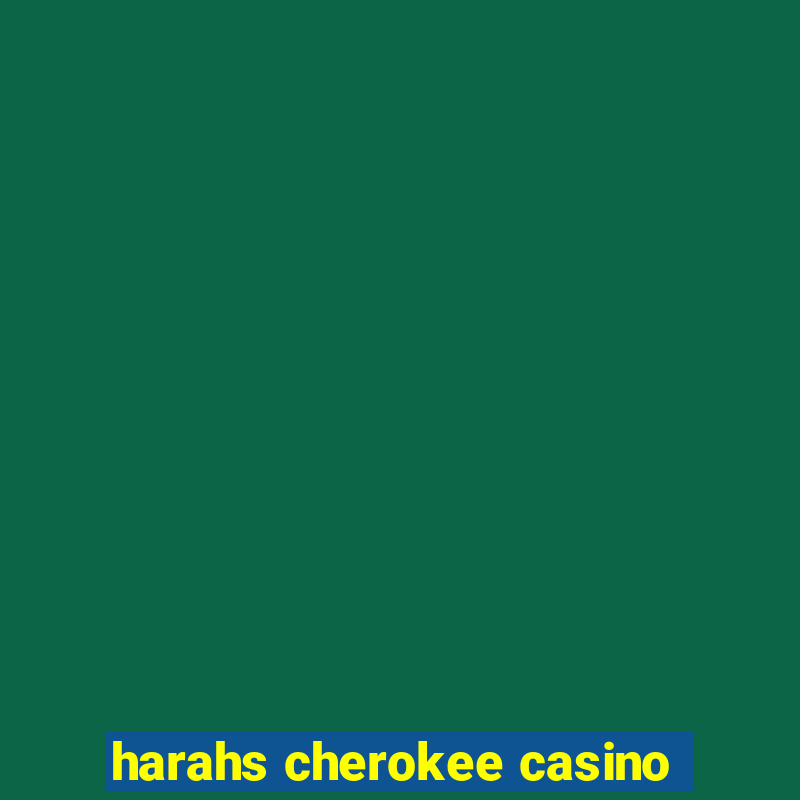 harahs cherokee casino