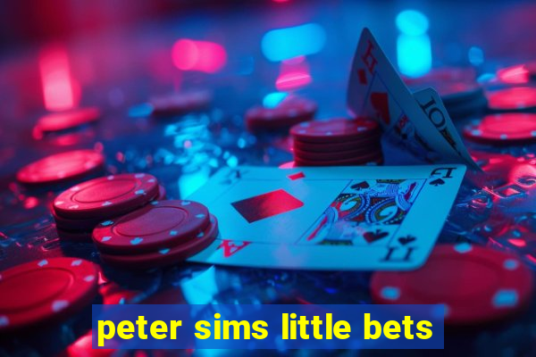 peter sims little bets