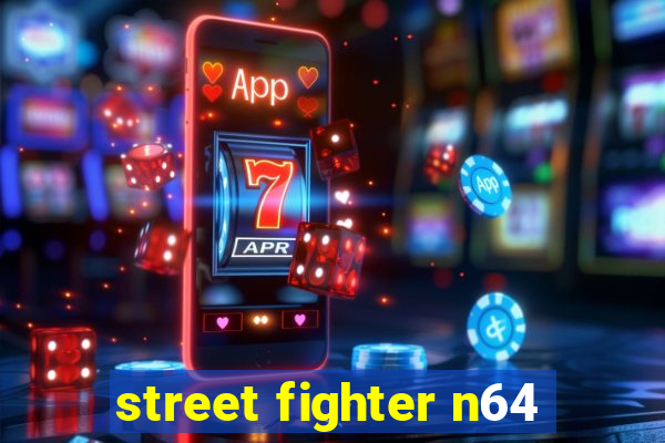 street fighter n64