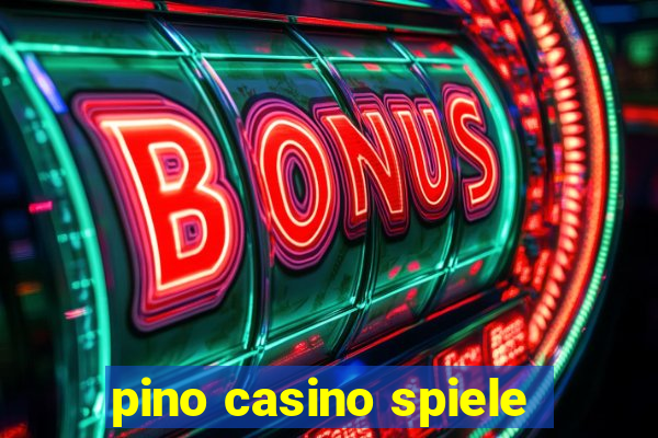 pino casino spiele