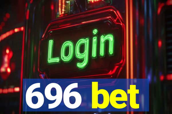 696 bet