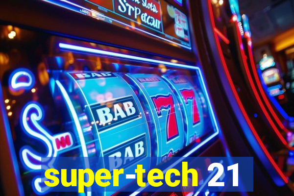 super-tech 21