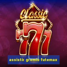 assistir gremio futemax