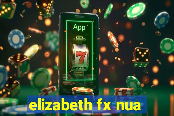 elizabeth fx nua