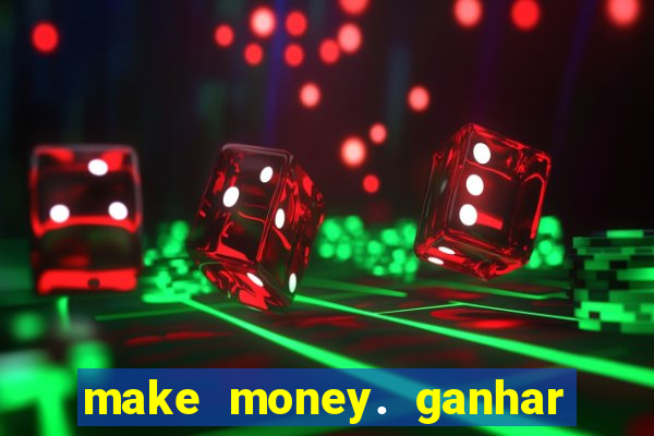 make money. ganhar dinheiro jogando