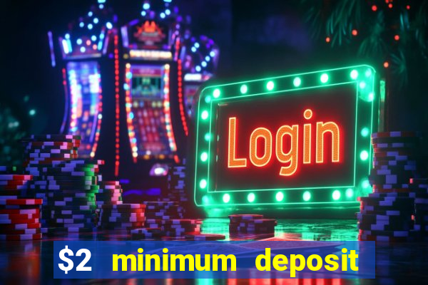 $2 minimum deposit casino nz