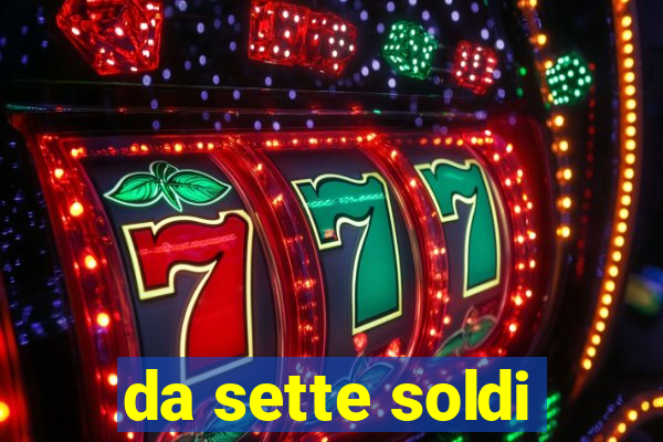 da sette soldi