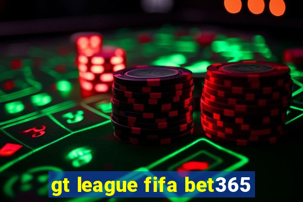 gt league fifa bet365