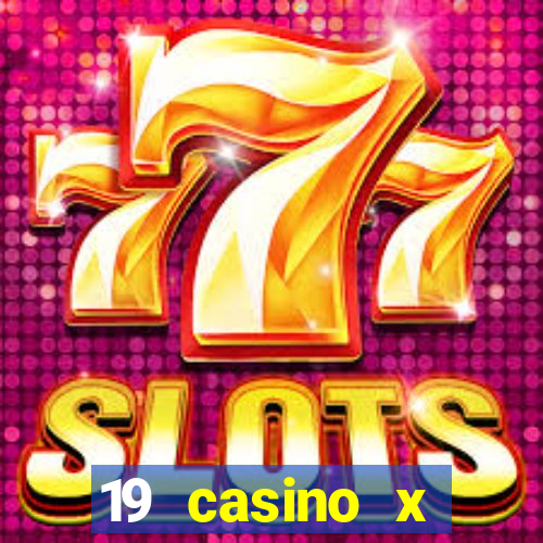 19 casino x официальный сайт