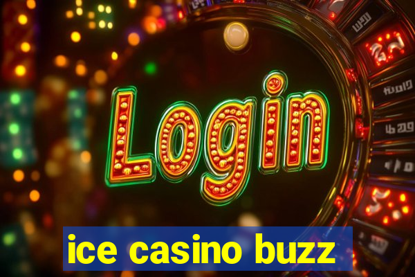 ice casino buzz