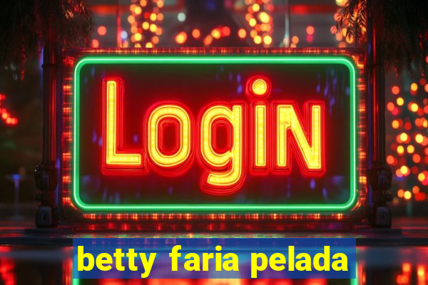 betty faria pelada