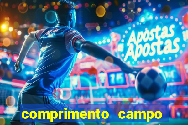 comprimento campo de futebol