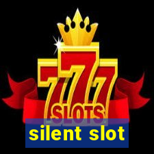 silent slot