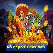 $3 deposit casinos