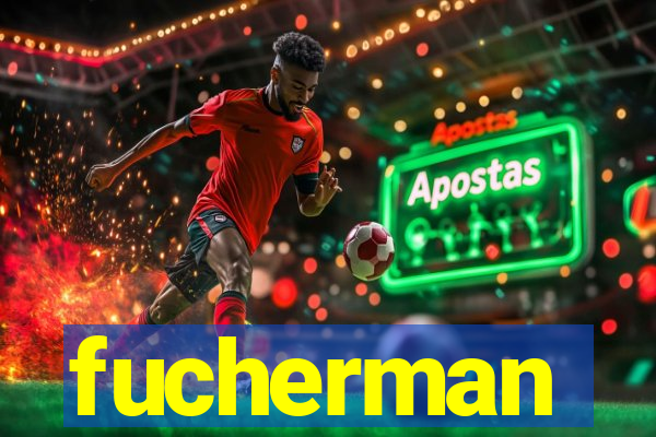 fucherman