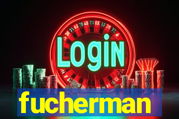 fucherman