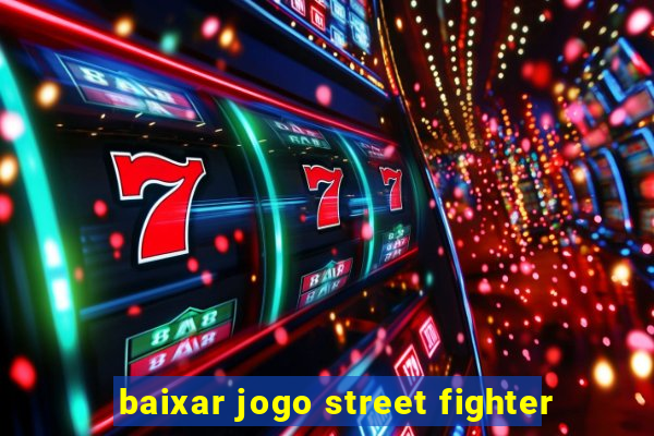 baixar jogo street fighter